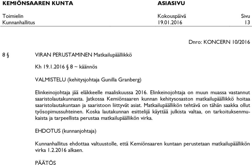Jatkossa Kemiönsaaren kunnan kehitysosaston matkailupäällikkö hoitaa saaristolautakuntaan ja saaristoon liittyvät asiat.