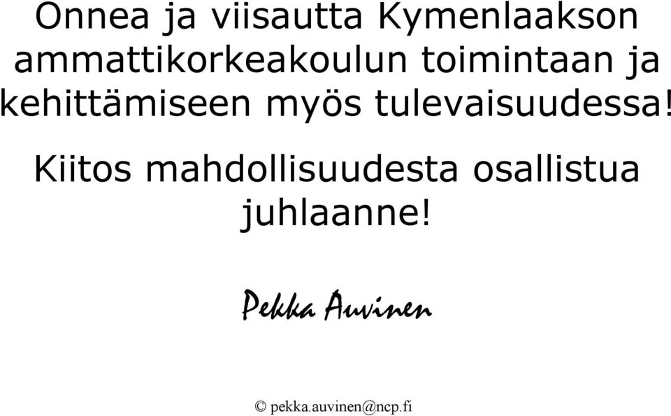 kehittämiseen myös tulevaisuudessa!