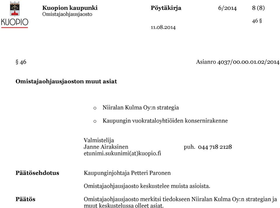 02/2014 n muut asiat o o Niiralan Kulma Oy:n strategia Kaupungin vuokrataloyhtiöiden konsernirakenne