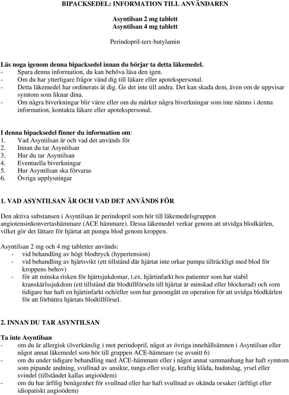 Det kan skada dem, även om de uppvisar symtom som liknar dina.