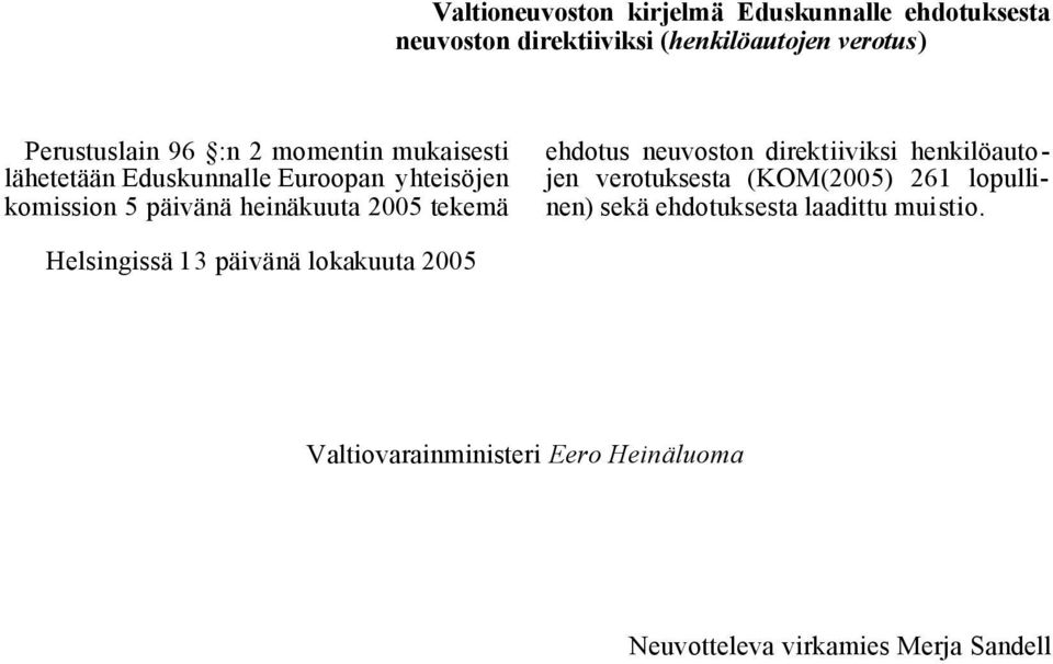 ehdotus neuvoston direktiiviksi henkilöautojen verotuksesta (KOM(2005) 261 lopullinen) sekä ehdotuksesta laadittu