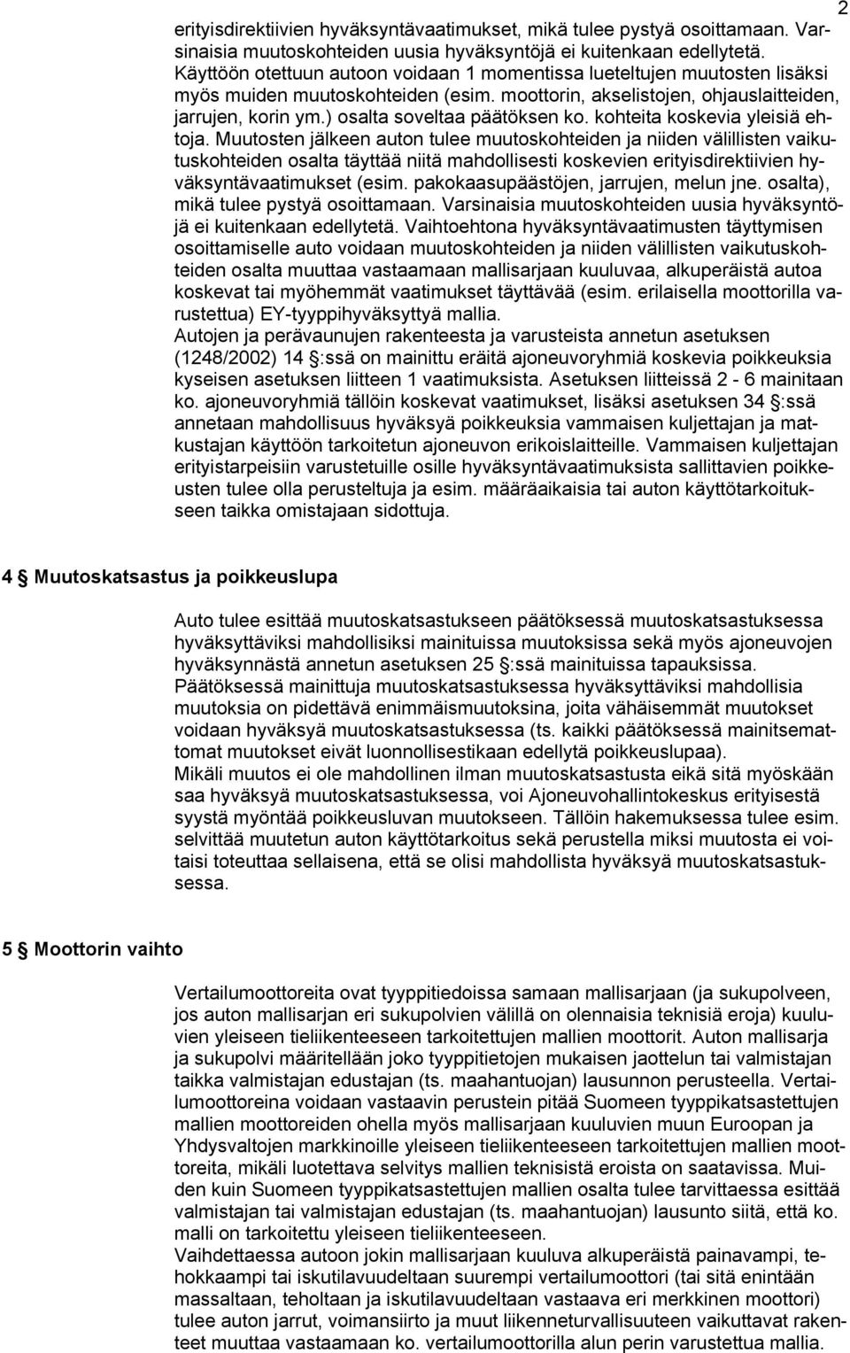 ) osalta soveltaa päätöksen ko. kohteita koskevia yleisiä ehtoja.