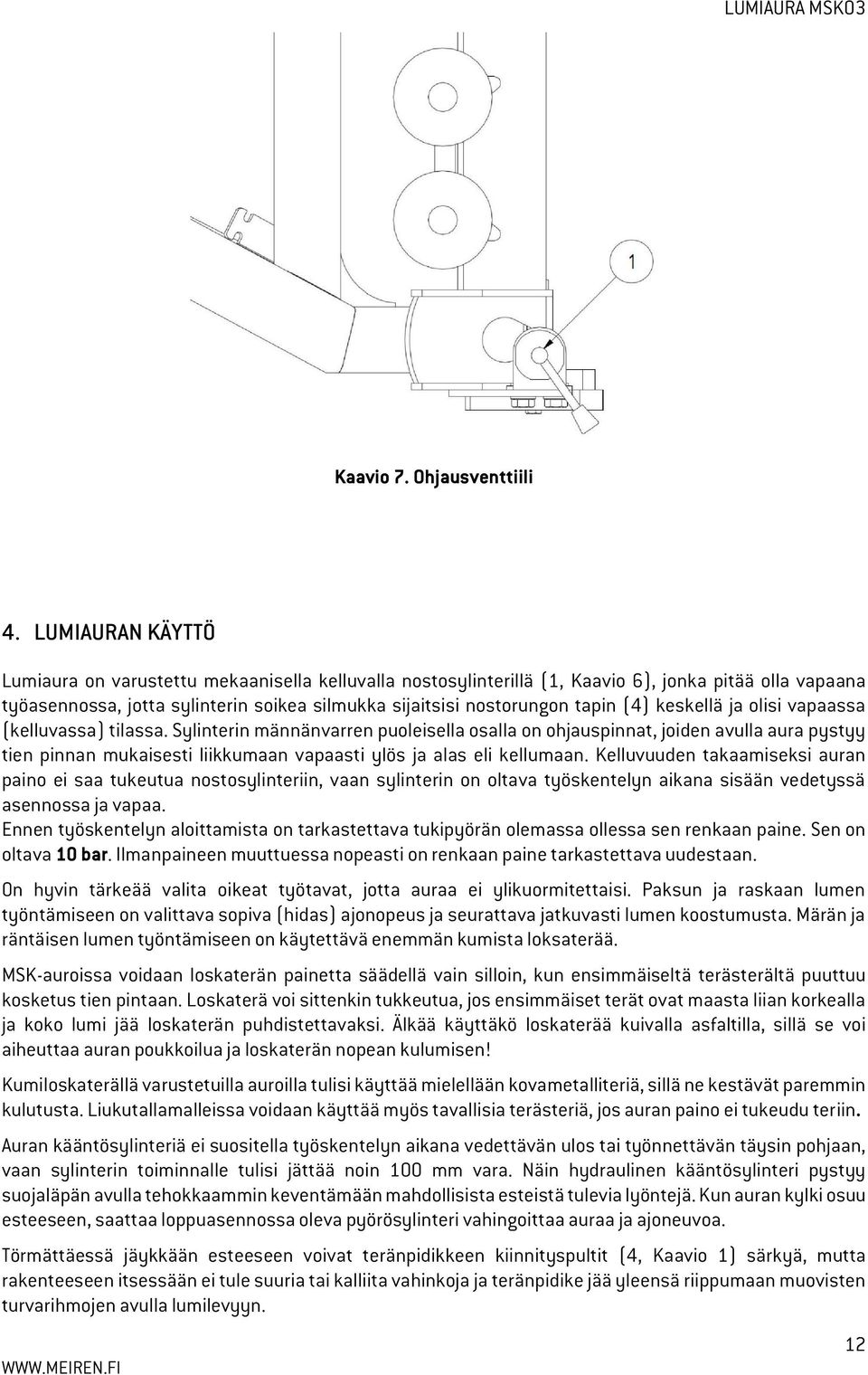 (4) keskellä ja olisi vapaassa (kelluvassa) tilassa.