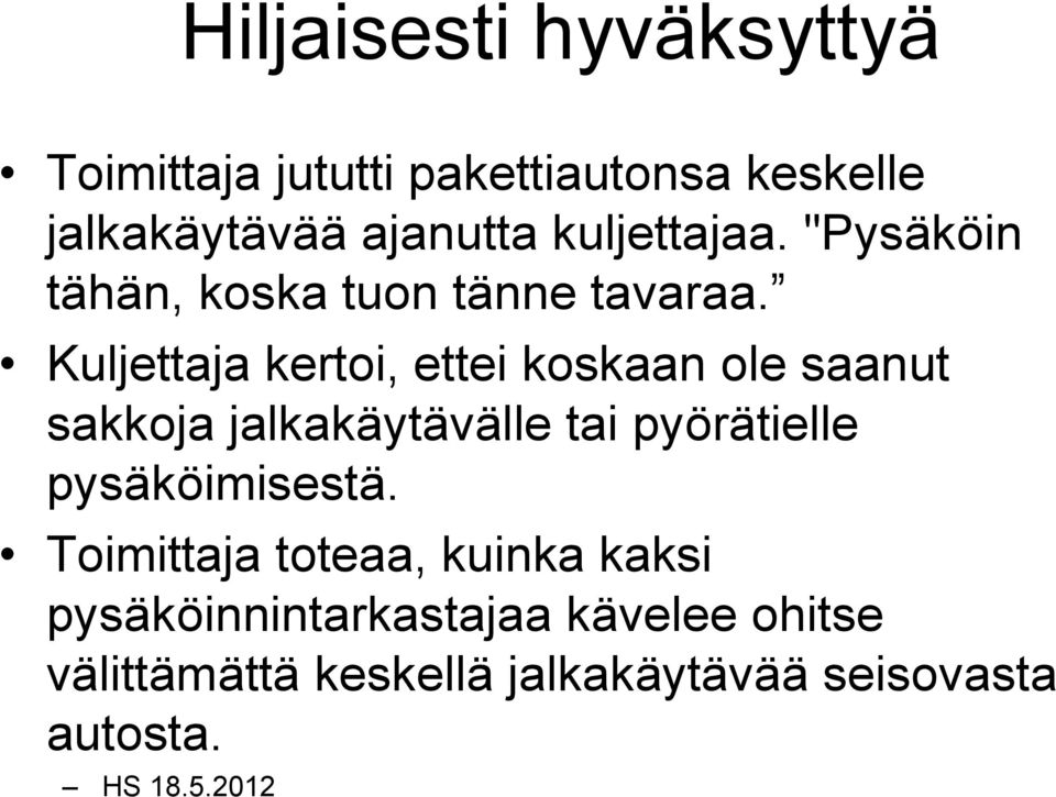 Kuljettaja kertoi, ettei koskaan ole saanut sakkoja jalkakäytävälle tai pyörätielle