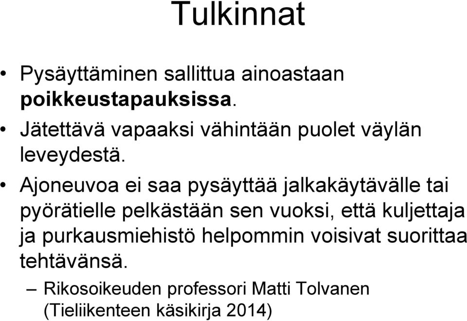 Ajoneuvoa ei saa pysäyttää jalkakäytävälle tai pyörätielle pelkästään sen vuoksi, että