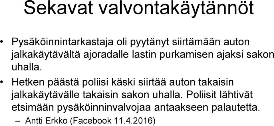 Hetken päästä poliisi käski siirtää auton takaisin jalkakäytävälle takaisin sakon