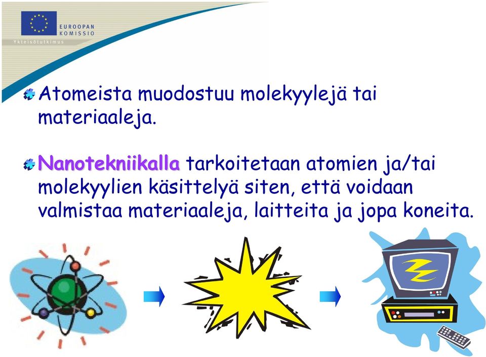 Nanotekniikalla tarkoitetaan atomien ja/tai