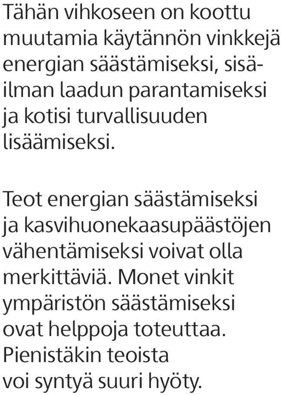 Teot energian säästämiseksi ja kasvihuonekaasupäästöjen vähentämiseksi voivat olla