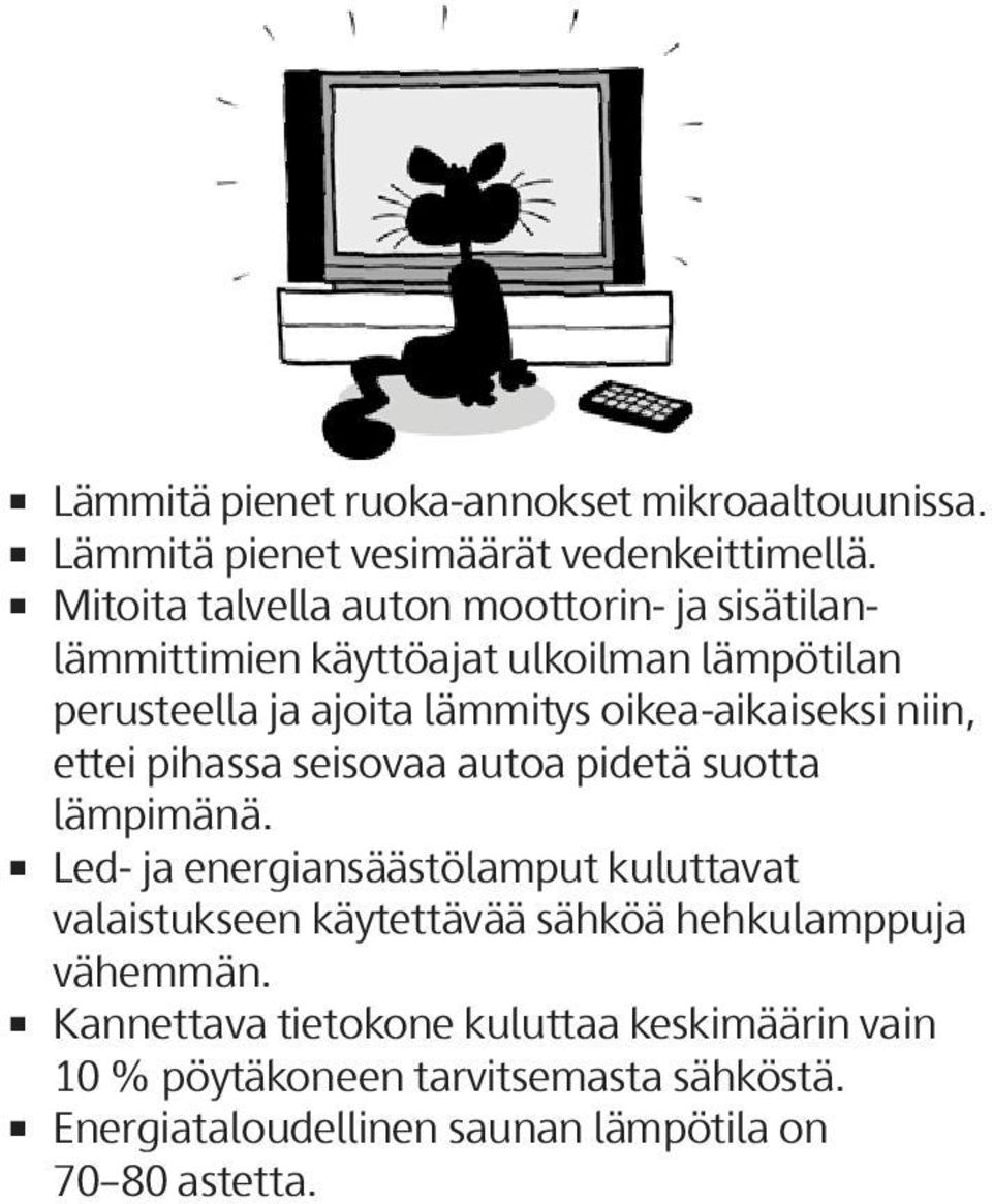 oikea-aikaiseksi niin, ettei pihassa seisovaa autoa pidetä suotta lämpimänä.