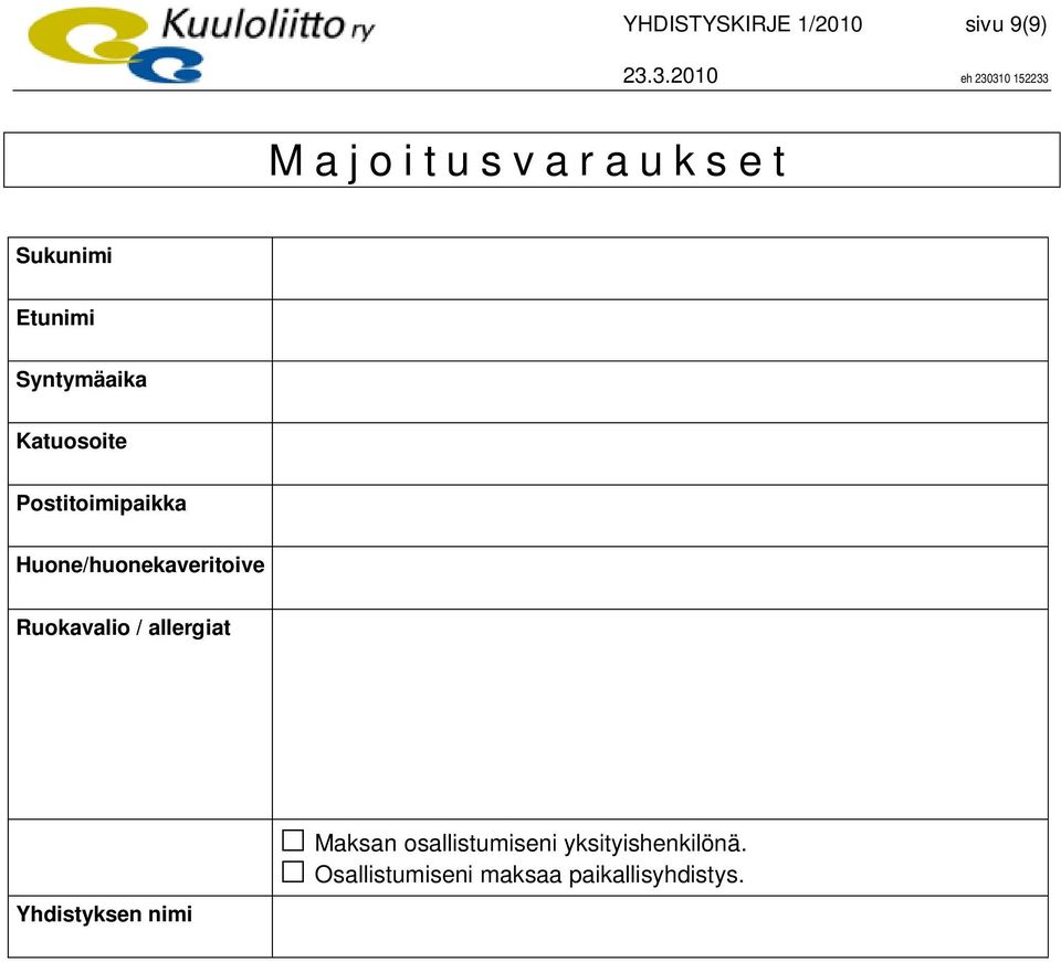 Huone/huonekaveritoive Ruokavalio / allergiat Yhdistyksen nimi