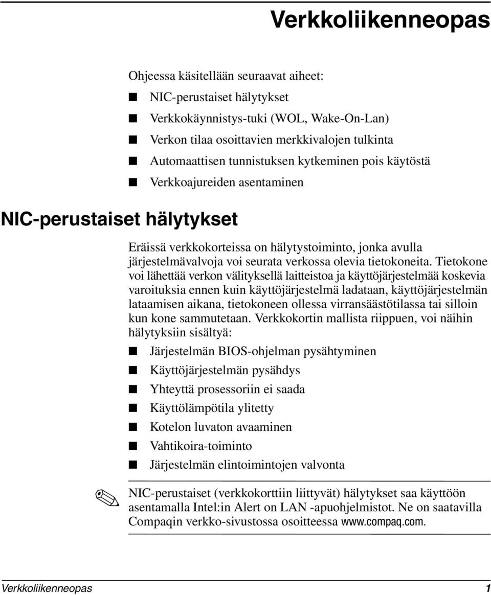 Tietokone voi lähettää verkon välityksellä laitteistoa ja käyttöjärjestelmää koskevia varoituksia ennen kuin käyttöjärjestelmä ladataan, käyttöjärjestelmän lataamisen aikana, tietokoneen ollessa