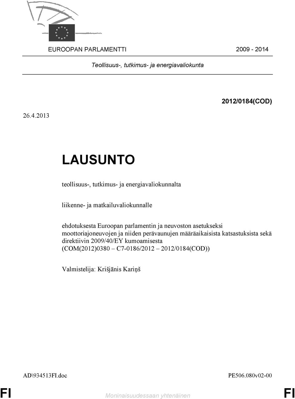 2013 2012/0184(COD) LAUSUNTO teollisuus-, tutkimus- ja energiavaliokunnalta liikenne- ja matkailuvaliokunnalle ehdotuksesta