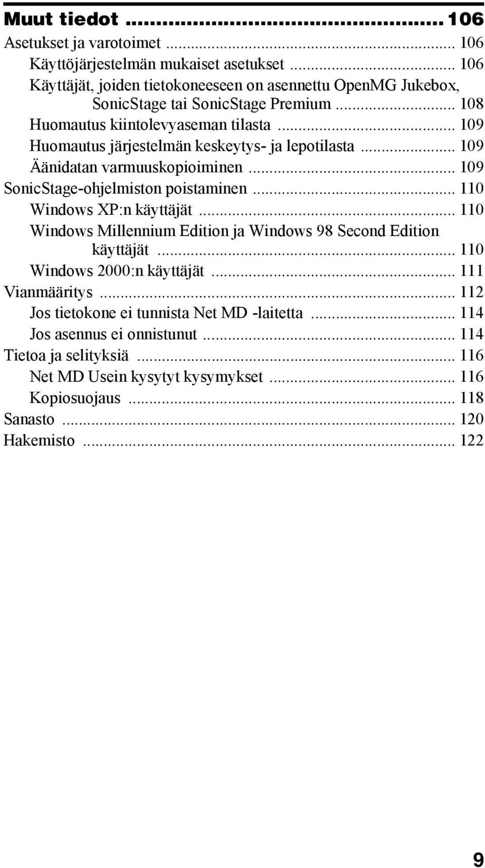 .. 109 Huomautus järjestelmän keskeytys- ja lepotilasta... 109 Äänidatan varmuuskopioiminen... 109 SonicStage-ohjelmiston poistaminen... 110 Windows XP:n käyttäjät.