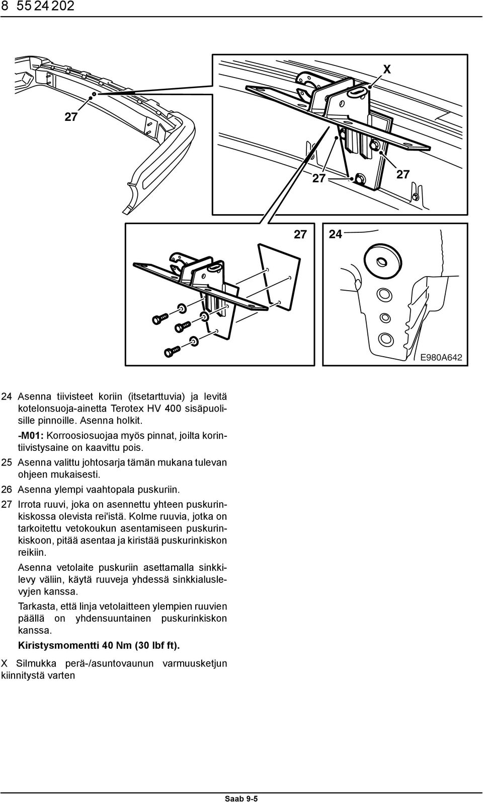 27 Irrota ruuvi, joka on asennettu yhteen puskurinkiskossa olevista rei'istä.