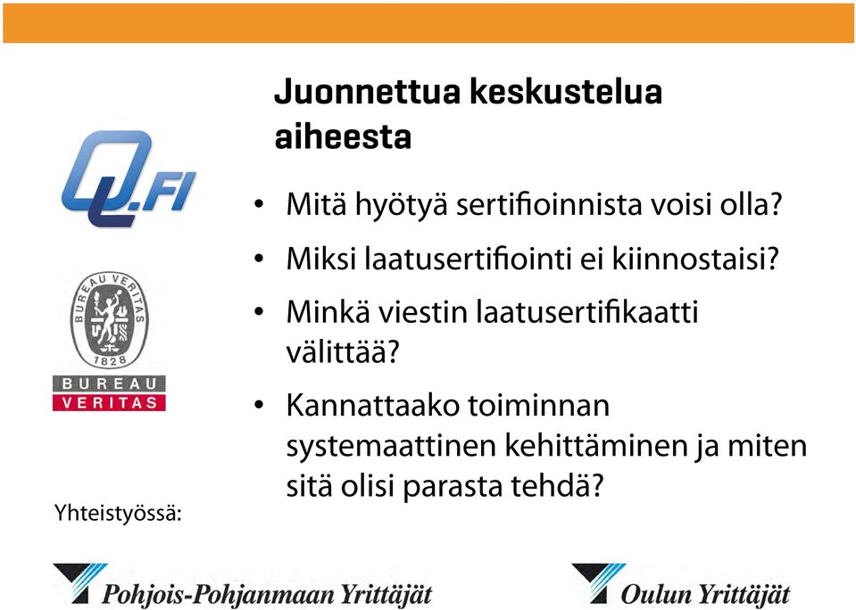 Miksi laatusertifiointi ei kiinnostaisi?