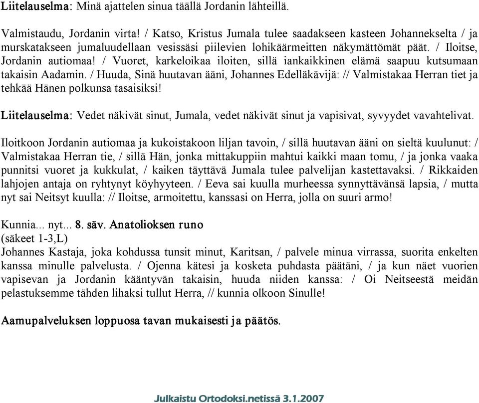 / Vuoret, karkeloikaa iloiten, sillä iankaikkinen elämä saapuu kutsumaan takaisin Aadamin.