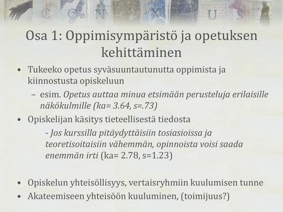 73) Opiskelijan käsitys tieteellisestä tiedosta - Jos kurssilla pitäydyttäisiin tosiasioissa ja teoretisoitaisiin