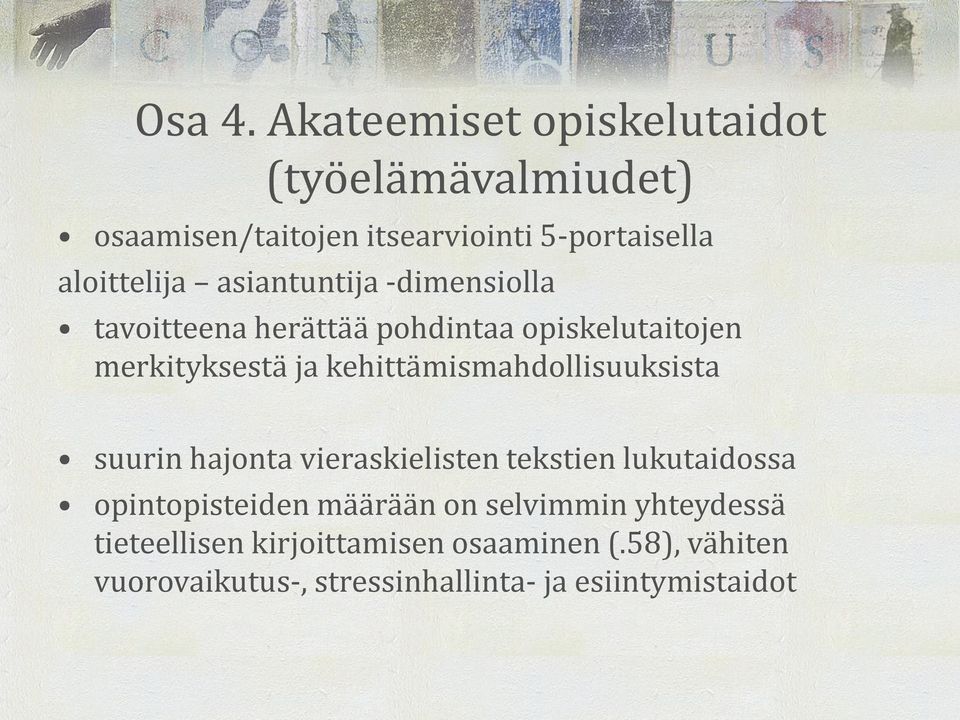 asiantuntija -dimensiolla tavoitteena herättää pohdintaa opiskelutaitojen merkityksestä ja