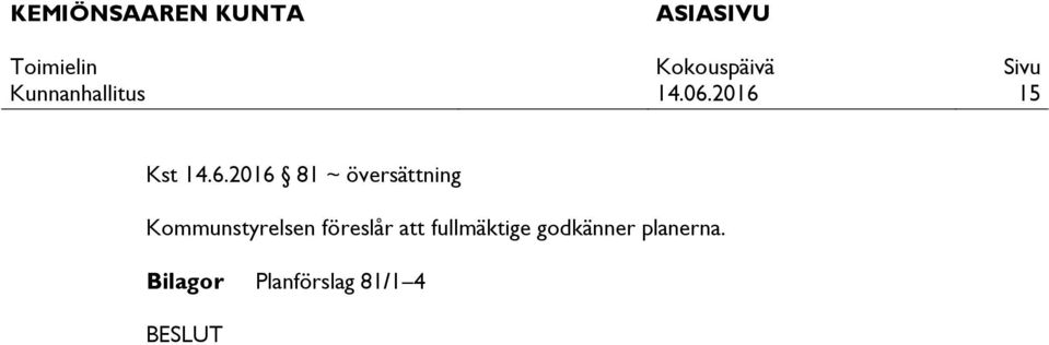Kommunstyrelsen föreslår att
