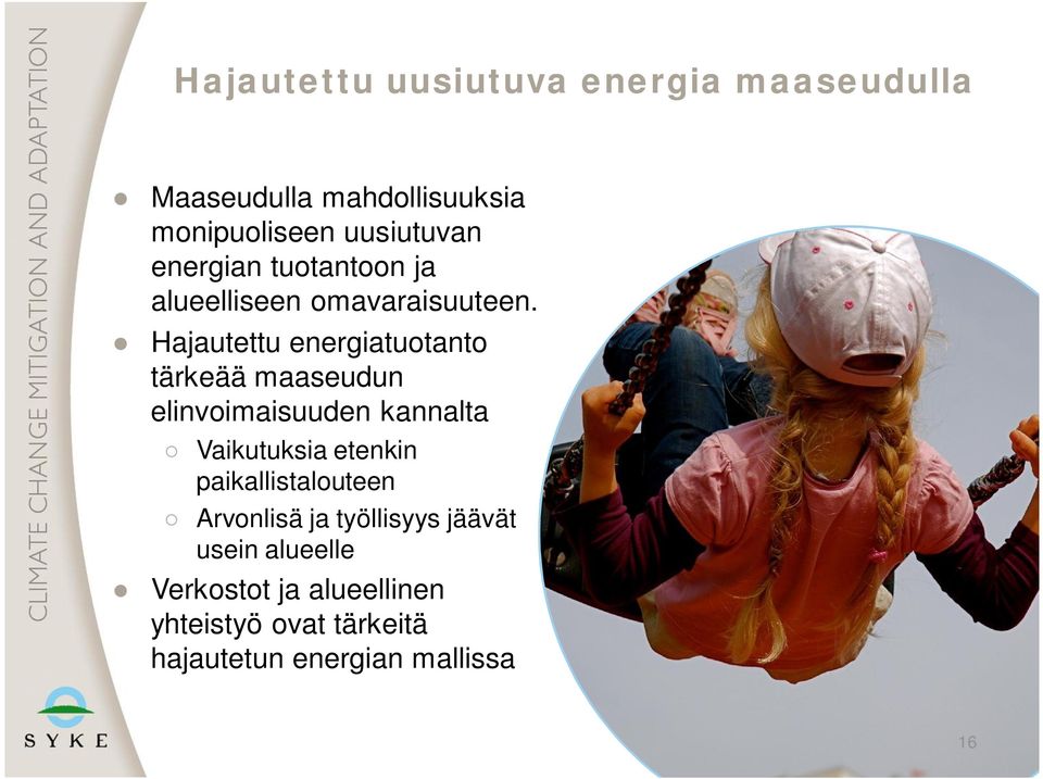 Hajautettu energiatuotanto tärkeää maaseudun elinvoimaisuuden kannalta Vaikutuksia etenkin