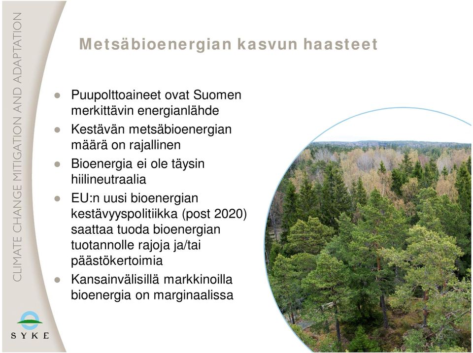 EU:n uusi bioenergian kestävyyspolitiikka (post 2020) saattaa tuoda bioenergian