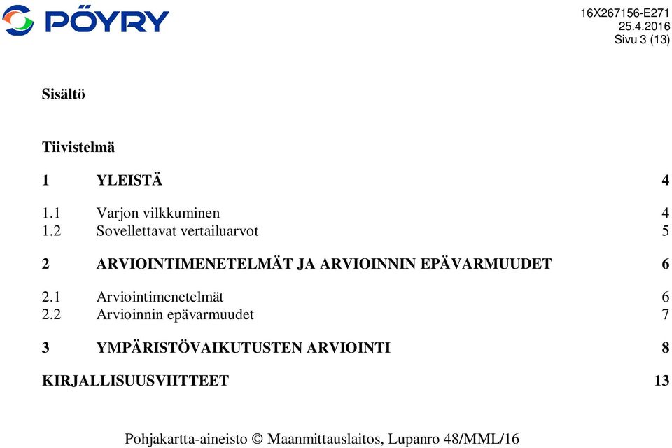 6 2.1 Arviointimenetelmät 6 2.