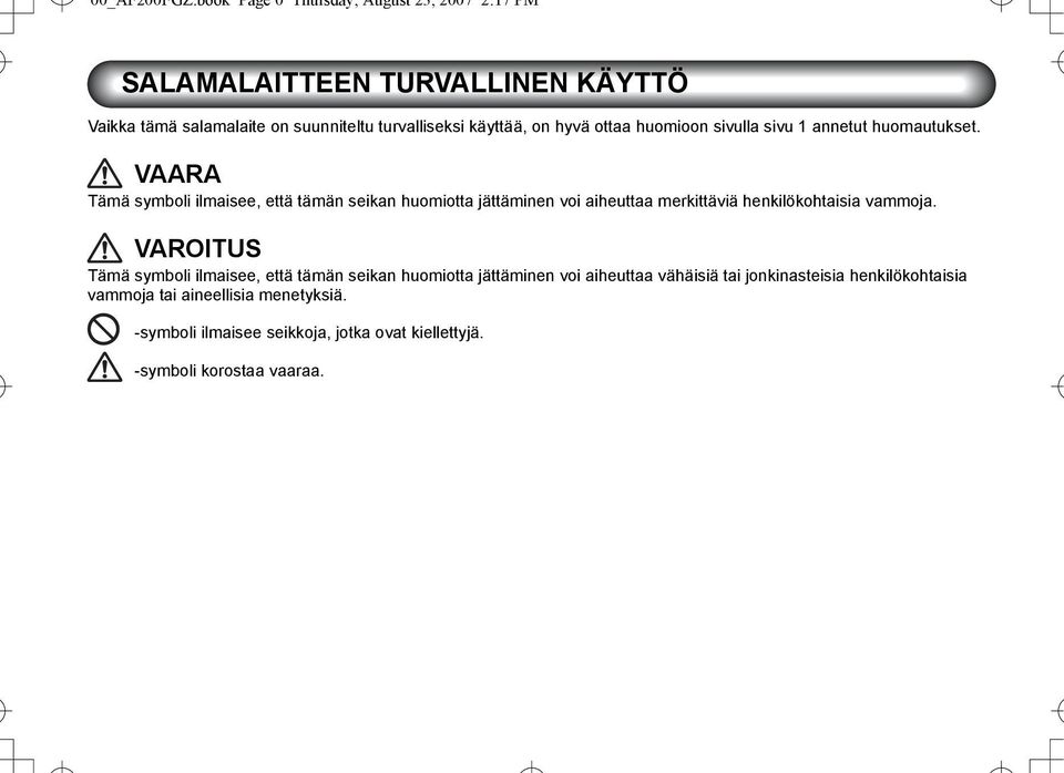 hyvä ottaa huomioon sivulla sivu 1 annetut huomautukset.