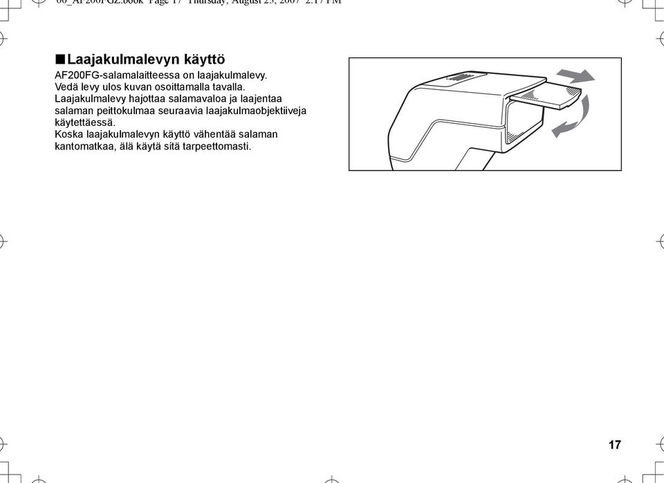AF200FG-salamalaitteessa on laajakulmalevy. Vedä levy ulos kuvan osoittamalla tavalla.