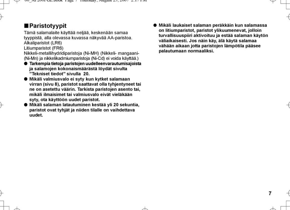 ) l Tarkempia tietoja paristojen uudelleenvarautumisajoista ja salamojen kokonaismäärästä löydät sivulta Tekniset tiedot sivulla 20.
