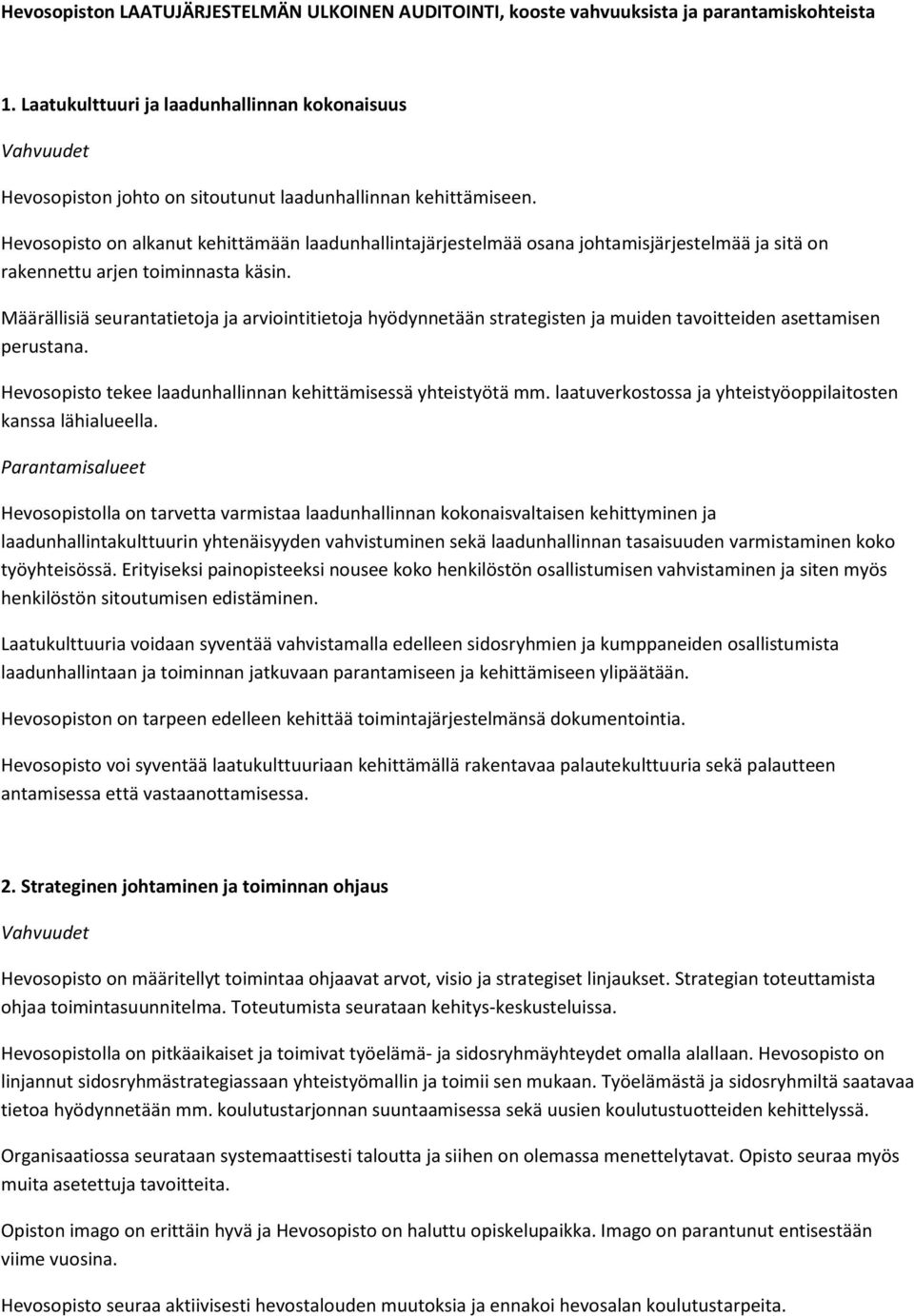 Hevosopisto on alkanut kehittämään laadunhallintajärjestelmää osana johtamisjärjestelmää ja sitä on rakennettu arjen toiminnasta käsin.
