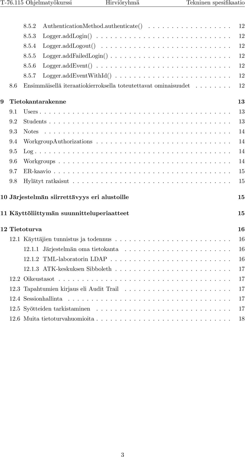 ....... 12 9 Tietokantarakenne 13 9.1 Users......................................... 13 9.2 Students....................................... 13 9.3 Notes........................................ 14 9.