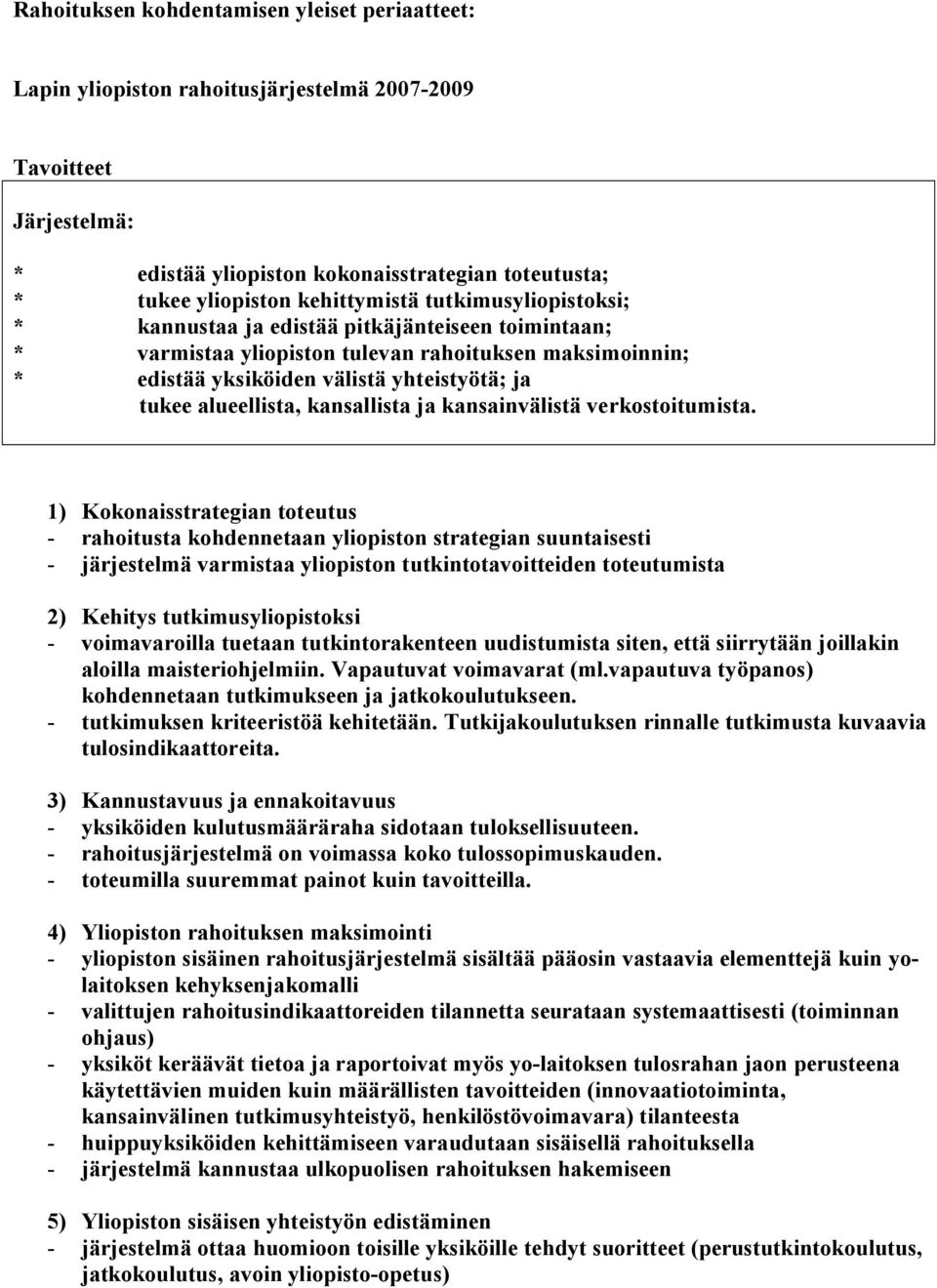 alueellista, kansallista ja kansainvälistä verkostoitumista.