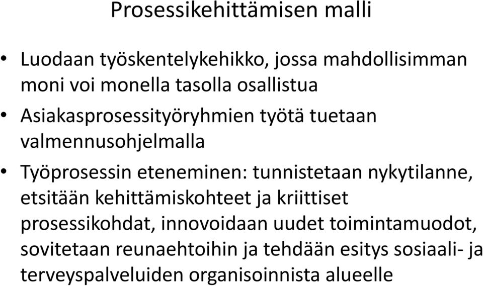 tunnistetaan nykytilanne, etsitään kehittämiskohteet ja kriittiset prosessikohdat, khd innovoidaan uudet