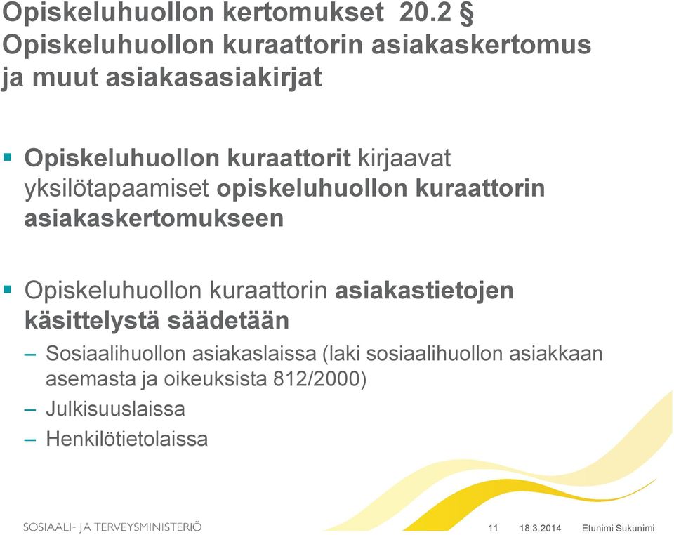 kirjaavat yksilötapaamiset opiskeluhuollon kuraattorin asiakaskertomukseen Opiskeluhuollon kuraattorin