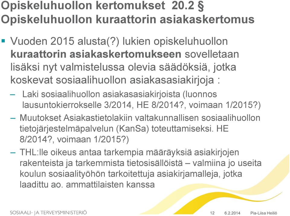 asiakasasiakirjoista (luonnos lausuntokierrokselle 3/2014, HE 8/2014?, voimaan 1/2015?