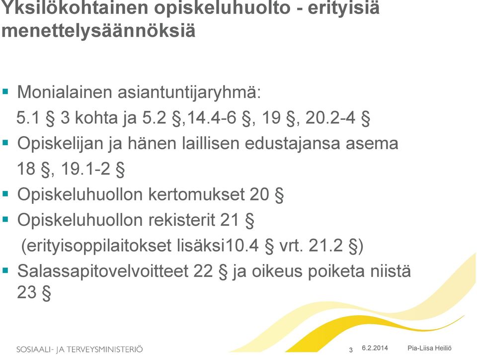 1-2 Opiskeluhuollon kertomukset 20 Opiskeluhuollon rekisterit 21 (erityisoppilaitokset