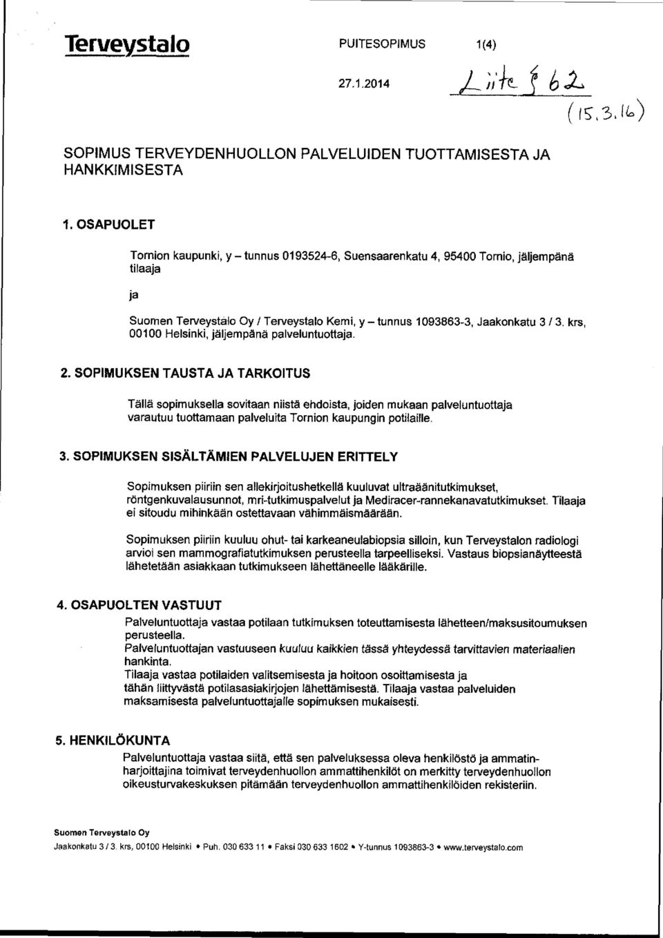 krs, 00100 Helsinki, jäljempänä palveluntuottaja. 2.