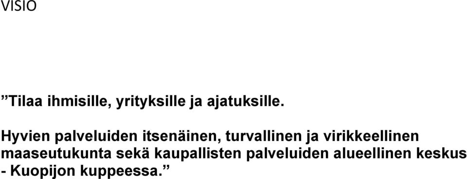 Hyvien palveluiden itsenäinen, turvallinen ja