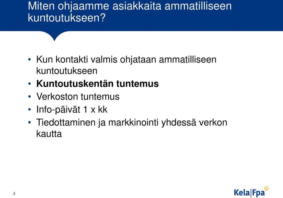 Kuntoutuskentän tuntemus Verkoston tuntemus Info-päivät