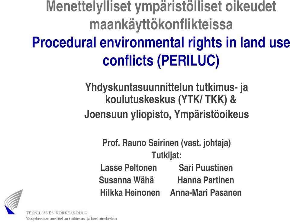 (YTK/ TKK) & Joensuun yliopisto, Ympäristöoikeus Prof. Rauno Sairinen (vast.