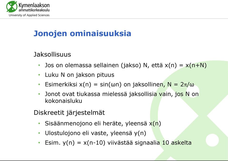mielessä jaksollisia vai, jos N o kokoaisluku Diskreetit järjestelmät Sisäämeojoo eli