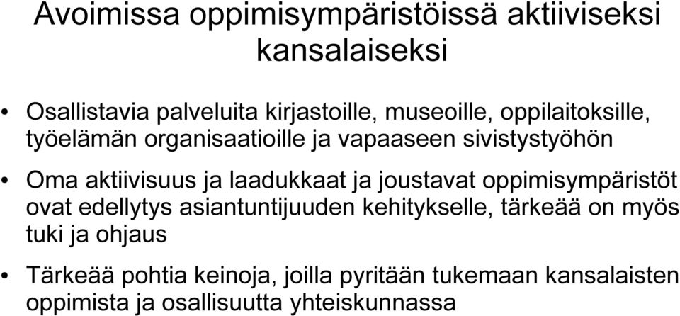 laadukkaat ja joustavat oppimisympäristöt ovat edellytys asiantuntijuuden kehitykselle, tärkeää on myös