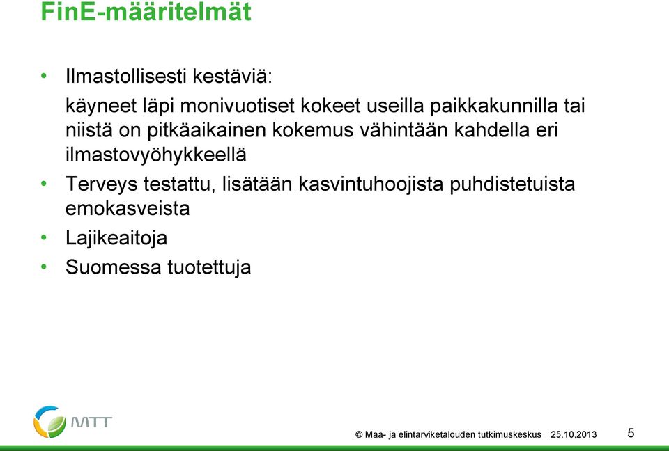 ilmastovyöhykkeellä Terveys testattu, lisätään kasvintuhoojista puhdistetuista