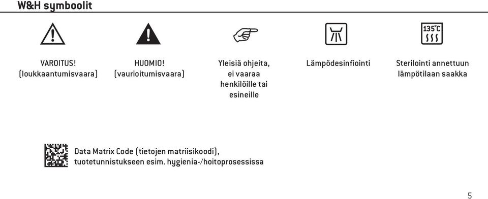 esineille Lämpödesinfiointi Sterilointi annettuun lämpötilaan saakka