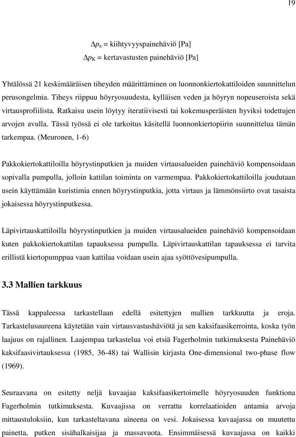 Tässä työssä ei ole tarkoitus käsitellä luonnonkiertopiirin suunnittelua tämän tarkempaa.