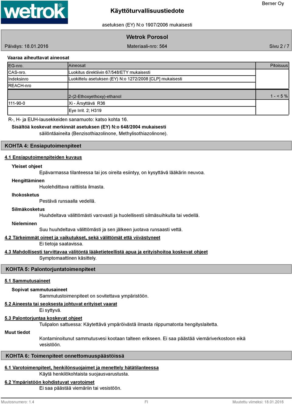 2; H319 Pitoisuus 1 - < 5 % R-, H- ja EUH-lausekkeiden sanamuoto: katso kohta 16.