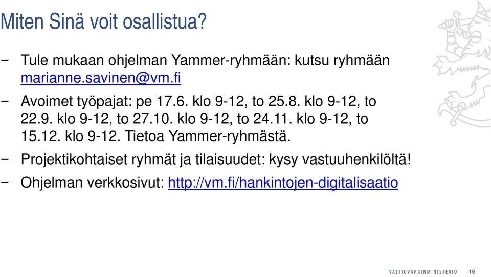 klo 9-12, to 24.11. klo 9-12, to 15.12. klo 9-12. Tietoa Yammer-ryhmästä.