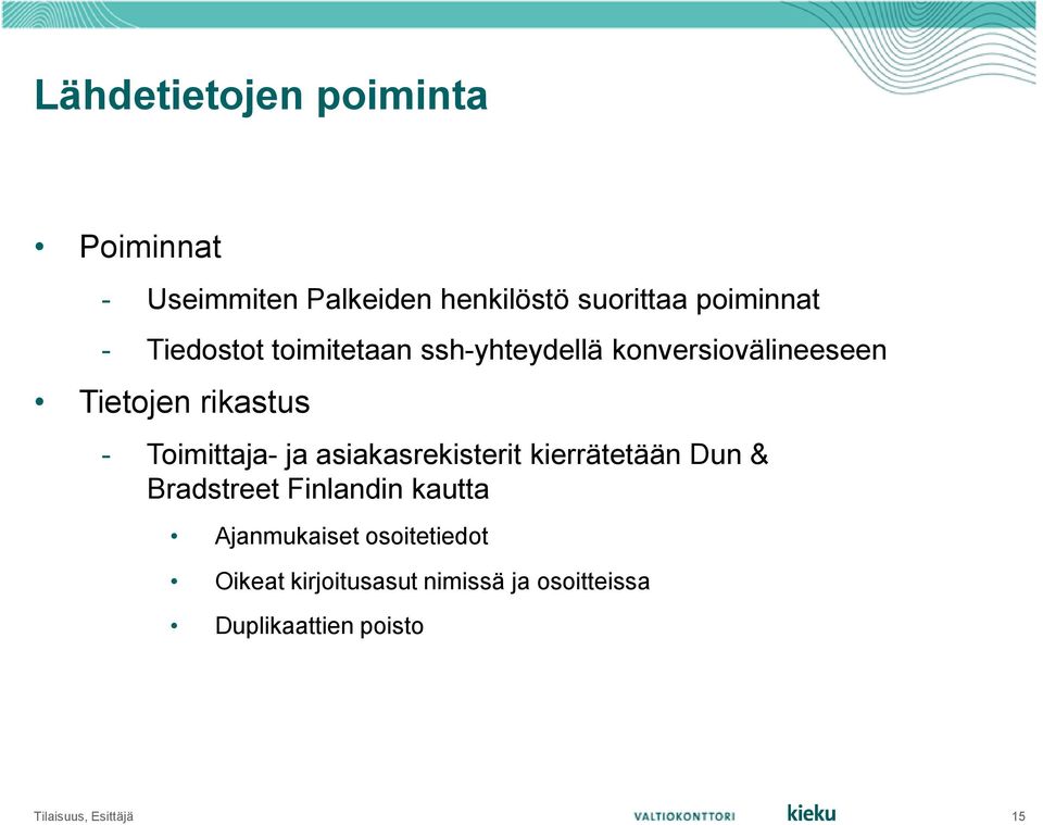 ja asiakasrekisterit kierrätetään Dun & Bradstreet Finlandin kautta Ajanmukaiset