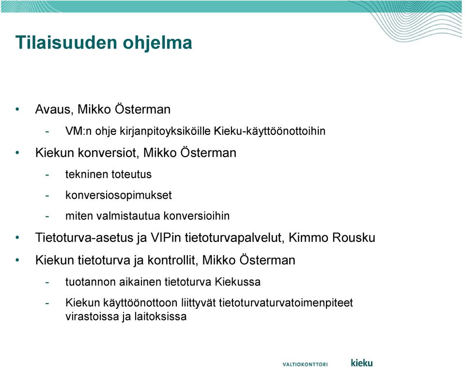 Tietoturva-asetus ja VIPin tietoturvapalvelut, Kimmo Rousku Kiekun tietoturva ja kontrollit, Mikko Österman -