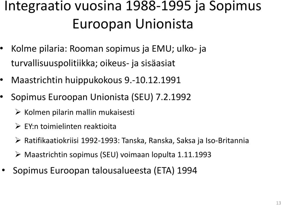 1991 Sopimus Euroopan Unionista (SEU) 7.2.